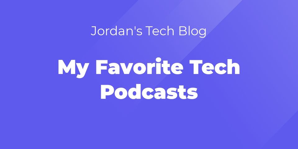 My Favorite Tech Podcasts